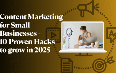 Content Marketing for Small Businesses – 10 Proven Hacks to grow in 2025